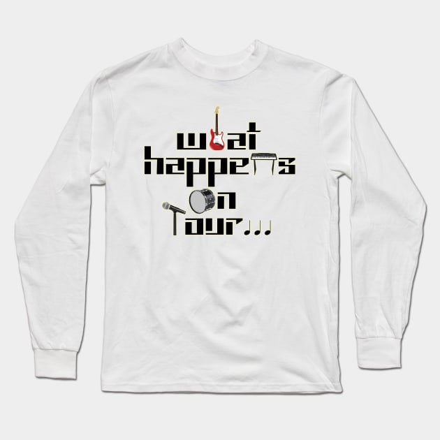 what happens on tour... Long Sleeve T-Shirt by at1102Studio